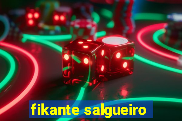 fikante salgueiro